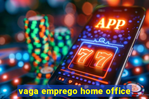 vaga emprego home office